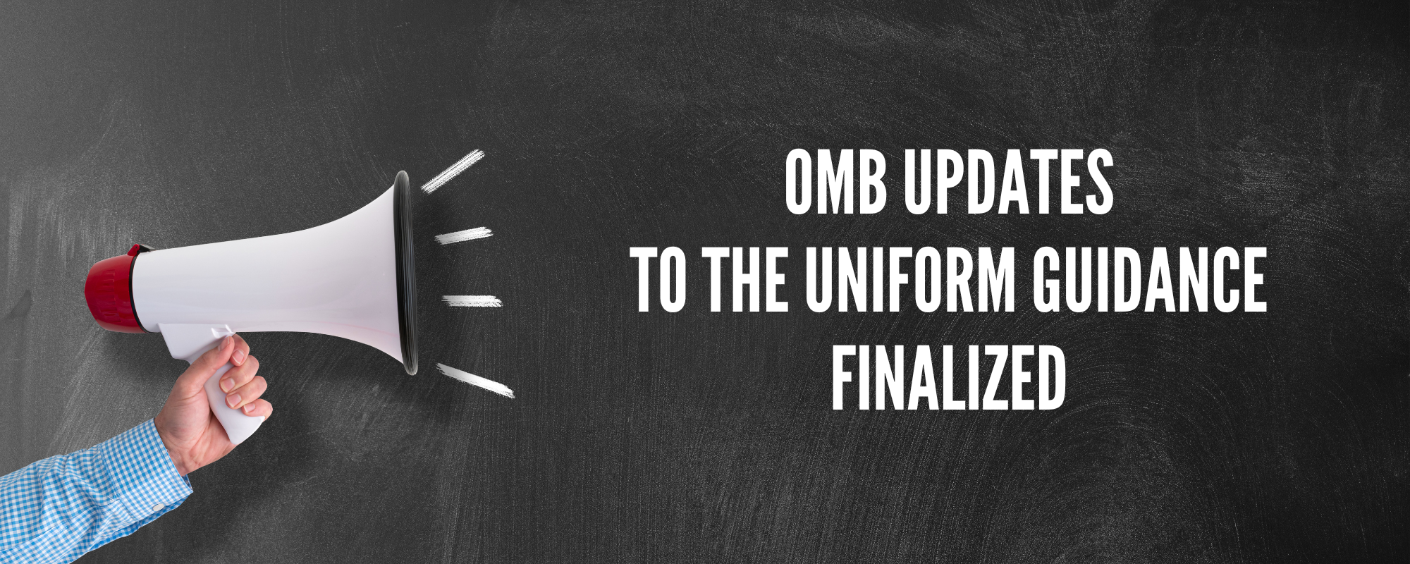 Uniform Guidance Updates Finalized